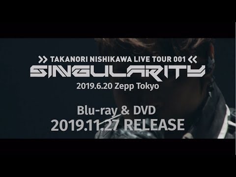 「Takanori Nishikawa LIVE TOUR 001 [SINGularity]」Digest Video