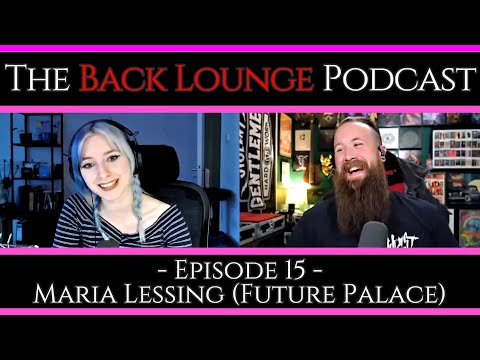 Maria Lessing (Future Palace) - The Back Lounge Podcast: Ep 15