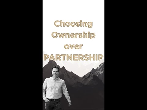 Choosing ownership over partnership