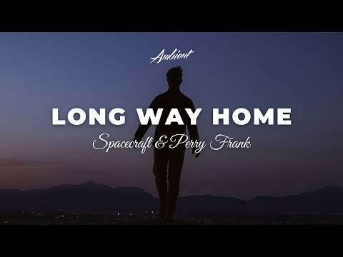 Spacecraft & Perry Frank - Long Way Home [ambient drone atmospheric]