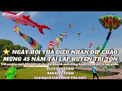 ⭐️ NGÀY HỘI THẢ DIỀU NHÂN DỊP CHÀO MỪNG 45 NĂM TÁI LẬP HUYỆN TRI TÔN. Nét đẹp An Giang