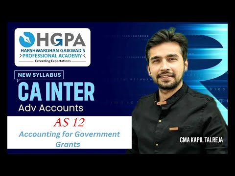 AS 12 I Accounting for Governent Grants I CA INTER I NEW SYLLABUS | CMA KAPIL TALREJA SIR | HGPA |