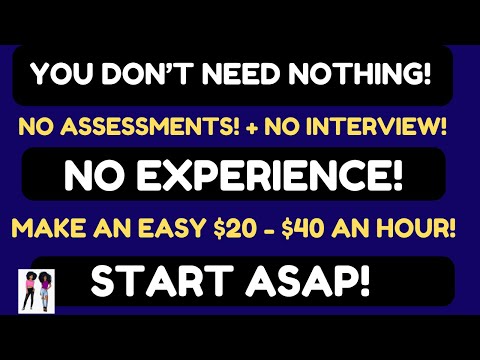 You Don't Need Nothing!  No Interview No Resume Work When You Want Make An Easy $30 - $40 An Hour!