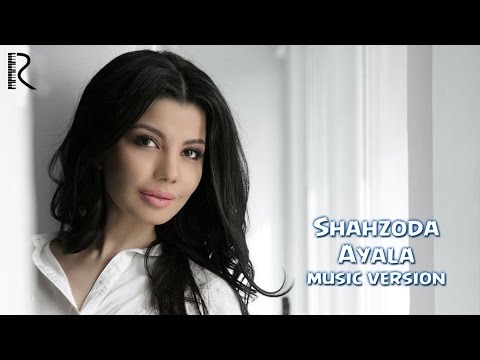 Shahzoda - Ayala (music version)