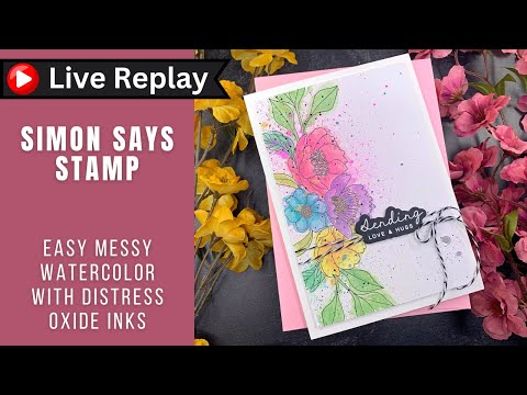 🟣LIVE REPLAY! EASY Messy Watercolor with Distress Oxide Inks | Simon Says Stamp