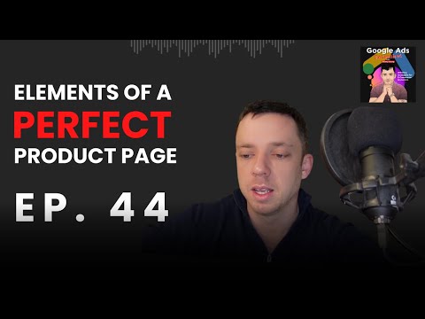 Elements of A Perfect Product Page | Google Ads Unleashed Podcast