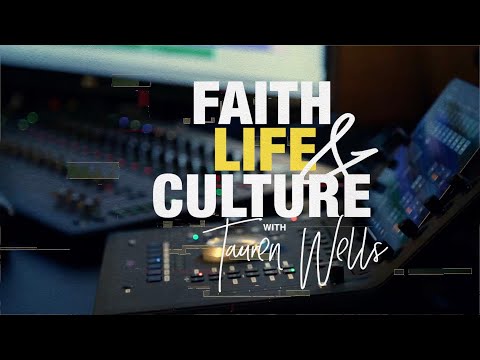 TAUREN WELLS - Faith, Life, & Culture: Part 1