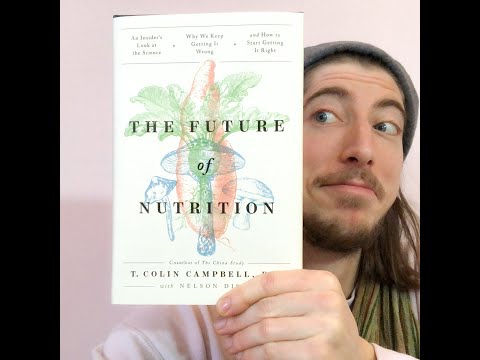 "The Future Of Nutrition" by Dr. T. Colin Campbell Book Review