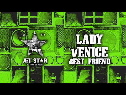 Lady Venice - Best Friend (Official Audio) | Jet Star Music