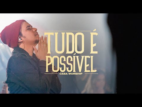 Tudo É Possível | CASA Worship