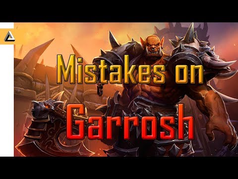 4 Mistakes you might be making on Garrosh