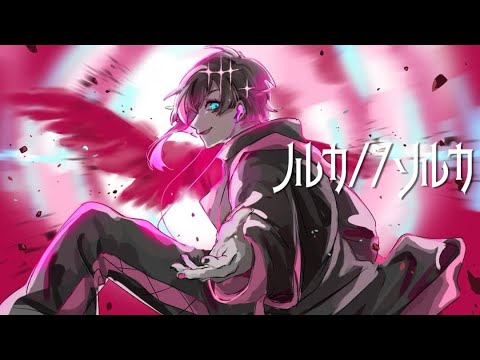 ノルカ／／ソルカ/梓川 歌ってみた≪by 葉丈≫