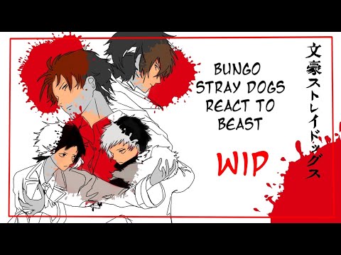 bungo stray dogs react to BEAST! [remake W.I.P] set to 2x