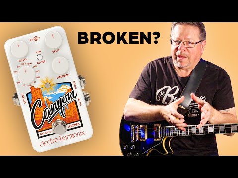 Is my EHX Canyon broken?