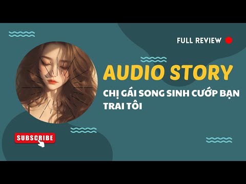 [TRUYỆN AUDIO] || CHỊ GÁI SONG SINH CƯỚP BẠN TRAI TÔI || MANGA REVIEW 2