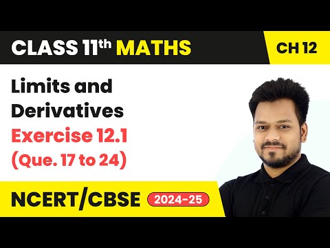 Limits and Derivatives - Exercise 12.1 (Que. 17 to 24) | Class 11 Maths Chapter 12 | CBSE 2024-25