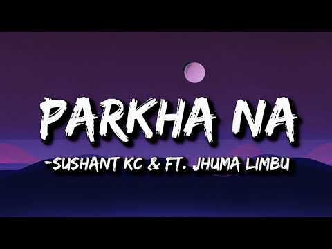 Sushant KC - Parkha Na (Lyrics) ft. Jhuma Limbu