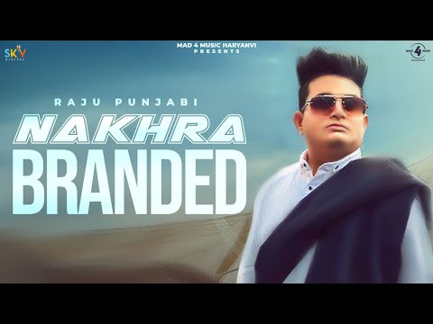 Nakhre Branded (Official Video) Raju Panjabi & Manisha Sharma | Kanishka | New Hindi Haryanvi Songs