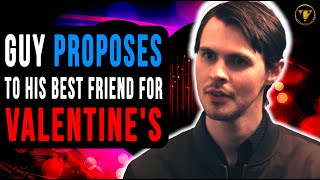 Guy Proposes To His Best Friend For Valentine's, Ending Will Make You Cry.