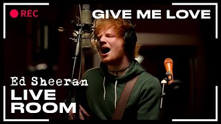 Ed Sheeran - Give Me Love | LIVE