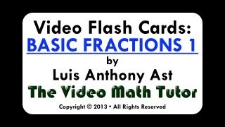 Video Flash Cards: Basic Fractions--Part 1