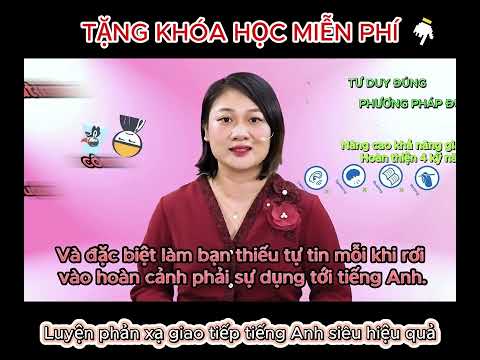 TẶNG KHÓA HỌC MIỄN PHÍ "Luyện phản xạ giao tiếp tiếng Anh siêu hiệu quả" Cô Linh-Tiếng anh giao tiếp