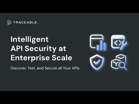 Traceable: Intelligent API Security at Enterprise Scale - Overview Demo