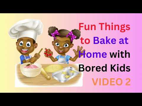 Fun Things to Bake at Home with Bored Kids VIDEO 2