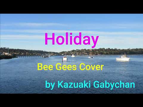 1967 "Holiday" by Bee Gees カバー "ホリデー" ビージーズ, Covered by Kazuaki Gabychan