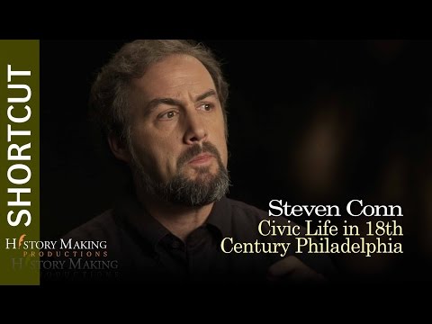 Steven Conn on Civic Life in 18th Century Philadelphia