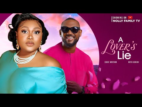 A LOVER'S LIE (New Movie) Ruth Kadiri, Eddie Watson, Annes Anekwe 2023 Nigerian Nollywood Movie