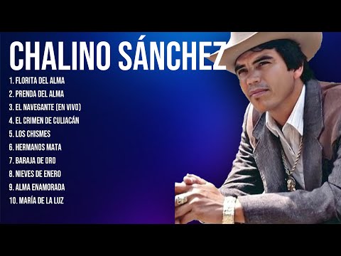 The Best  Latin Songs Playlist of Chalino Sánchez ~ Greatest Hits Of Full Album