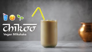 Vegan Chikoo Milkshake | Tasty Sapota Fruit Drink | Quick & Easy 5-Minute Recipe