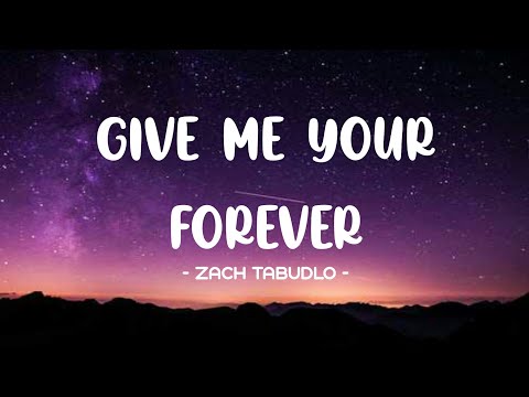 Zach Tabudlo - Give Me Your Forever Lyrics 🎵 | I want you to know I love you the most