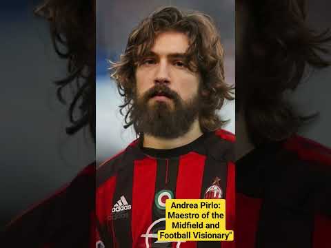 Andrea Pirlo: Maestro of the Midfield and Football Visionary