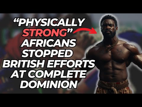 These "Physically Strong" Africans Stopped Total British Dominion