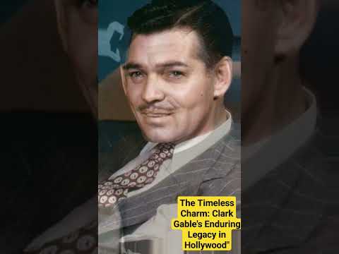 The Timeless Charm: Clark Gable's Enduring Legacy in Hollywood