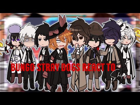 BSD reacts to — Bungou Stray Dogs reacts ! Ships | SKK, SSKK, Fyolai, & Ranpoe | GCRV ~ roxannely