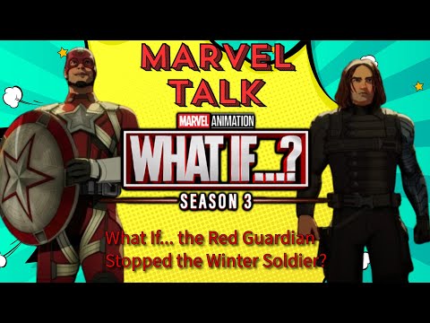 Marvel Talk - What If... the Red Guardian Stopped the Winter Soldier?