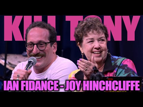 KILL TONY #609 - IAN FIDANCE + JOY HINCHCLIFFE