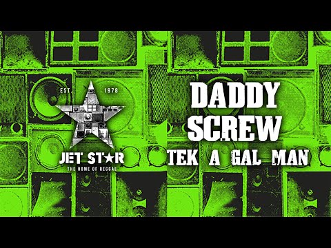 Daddy Screw - Tek a Gal Man (Official Audio) | Jet Star Music