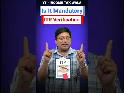 Is It Mandatory - ITR Verification