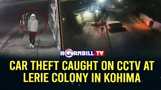 CAR THEFT CAUGHT ON CCTV AT LERIE COLONY IN KOHIMA