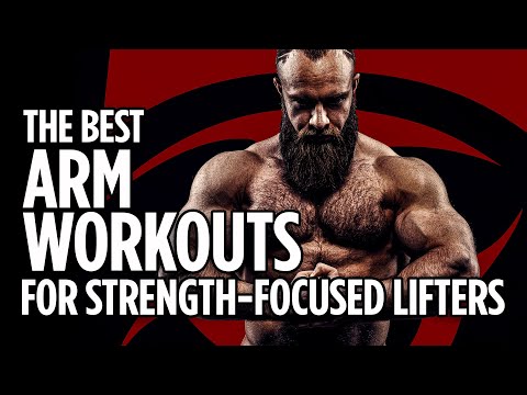 The Best Arm Workouts for Strength Focused Lifters