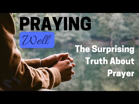 The Surprising Truth About Prayer