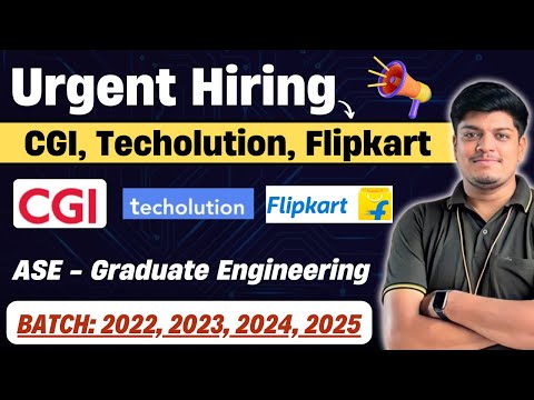 🔥Urgent Hiring | CGI, Flipkart, Techolution | Off Campus Drive 2022, 2023, 2024, 2025 BATCH Hiring