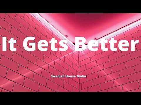 Swedish House Mafia - It Gets Better (Lyrics)