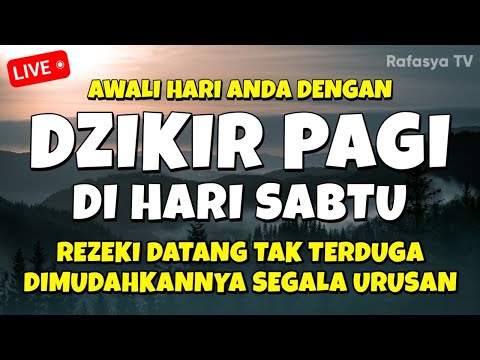 DZIKIR PAGI di HARI SABTU MUSTAJAB - Zikir Mustajab Pembuka Rezeki Segala Penjuru, Morning Dua