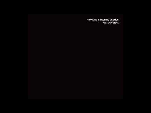 Keiichiro Shibuya || Filmachine Phonics (2007) Full Album