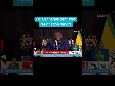 DP Gachagua dismisses resignation rumors